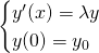\[ \begin{cases} y'(x) = \lambda y \\ y(0) = y_0 \end{cases} \]