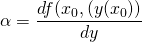 \[ \alpha = \frac{d f(x_0,(y(x_0))}{dy} \]