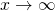 x\rightarrow \infty