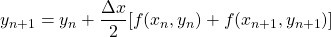 \[ y_{n+1} = y_n + \frac{\Delta x}{2} [f(x_n, y_n) + f(x_{n+1},y_{n+1})]   \]