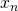 x_{n}