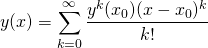 \[ y(x) = \sum_{k=0}^{\infty} \frac{y^{k}(x_0) (x-x_0)^k}{k!} \]