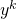 y^k