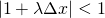 \[ |1+ \lambda \Delta x| <1 \]