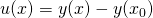 \[ u(x) = y(x) - y(x_0) \]
