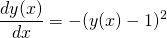 \[ \frac{dy(x)}{dx}= - (y(x)-1)^2 \]